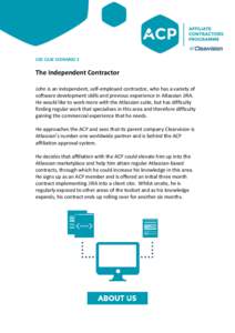 USE CASE SCENARIO 3  The Independent Contractor John is an independent, self-employed contractor, who has a variety of software development skills and previous experience in Atlassian JIRA. He would like to work more wit