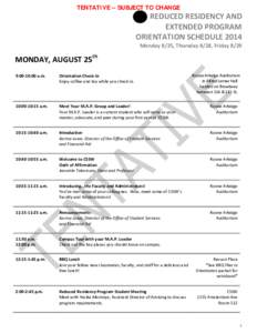 TENTATIVE – SUBJECT TO CHANGE  REDUCED RESIDENCY AND EXTENDED PROGRAM ORIENTATION SCHEDULE 2014 Monday 8/25, Thursday 8/28, Friday 8/29