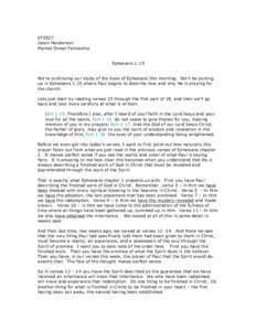 Jason Henderson Market Street Fellowship Ephesians 1:15 We’re continuing our study of the book of Ephesians this morning. We’ll be picking up in Ephesians 1:15 where Paul begins to describe how and why He is p