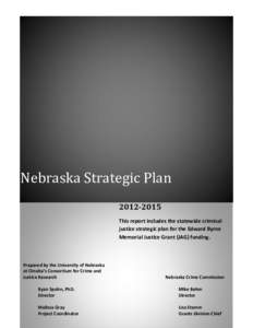 Nebraska Strategic Plan[removed]This report includes the statewide criminal justice strategic plan for the Edward Byrne Memorial Justice Grant (JAG) funding.