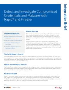 Solution Overview	 INTEGRATION BENEFITS •	 Detect malware and compromised credentials •	 Add user context to FireEye alerts •	 Investigate FireEye findings in