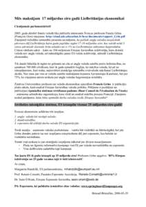 Mēs maksājam 17 miljardus eiro gadā Lielbritānijas ekonomikai Cienījamais parlamentārieti! 2005. gada oktobrī franču valodā tika publicēts interesants Šveices profesora Franča Grīna (François Grin) ziņojum