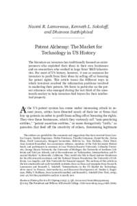 Naomi R. Lamoreaux, Kenneth L. Sokoloff, and Dhanoos Sutthiphisal Patent Alchemy: The Market for Technology in US History The literature on inventors has traditionally focused on entrepreneurs who exploited their ideas i