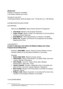 SPEAK UP!2 Freedom of Expression and Media in the Western Balkans and Turkey Thursday 20 June 2013 Charlemagne Building, Alcide de Gasperi room, 170 Rue de la Loi, 1040 Brussels 8:30 REGISTRATION AND COFFEE