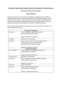 Workshop: Modelling Emerging Infections and Neglected Tropical Diseases River Room, Customs House, Brisbane DRAFT PROGRAM This workshop will focus on the particular challenges for epidemiologic modelling of neglected tro
