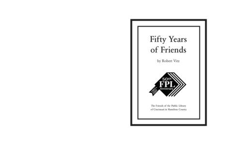 Fifty Years of Friends by Robert Vitz The Friends of the Public Library of Cincinnati & Hamilton County