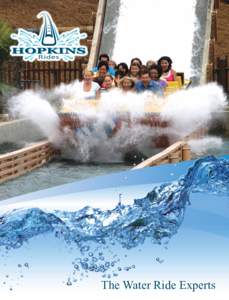 The Water Ride Experts  Hopkins Rides has over 45 years of amusement industry experience. Founder O.D. Hopkins began installing ski lifts in the early 1960s, which included maintenance and installation of sky rides for