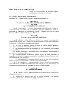 LEI N.º 6.308, DE 02 DE JULHO DE 1996 Institui a Política Estadual de Recursos Hídricos, suas diretrizes e dá outras providências. O GOVERNADOR DO ESTADO DA PARAÍBA: Faço saber que o Poder Legislativo decreta e eu