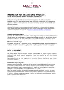 INFORMATION FOR INTERNATIONAL APPLICANTS (EXCEPT APLICANTS OF STUDY PROGRAM INTERNATIONAL ECONOMIC LAW) Leuphana University particularly welcomes international applicants! The application procedure is determined by the p