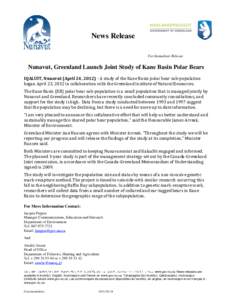 News Release For Immediate Release Nunavut, Greenland Launch Joint Study of Kane Basin Polar Bears IQALUIT, Nunavut (April 24, [removed]A study of the Kane Basin polar bear sub-population began April 23, 2012 in collabora