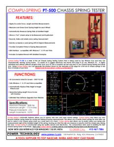 COMPU-SPRING PT-500 CHASSIS SPRING TESTER FEATURES: • Highly Accurate Force, Length and Rate Measurements • Measures and Stores Exact Spring Height for each Wheel • Automatically Measures Spring Rate at Installed H