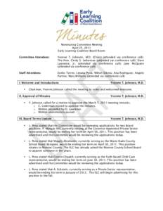Nominating Committee Meeting April 25, 2011 Early Learning Coalition Board Room Committee Attendees:  Yvonne T. Johnson, M.D. (Chair) (attended via conference call);