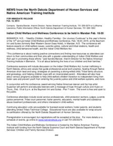 NEWS from the North Dakota Department of Human Services and Native American Training Institute FOR IMMEDIATE RELEASE Feb. 12, 2015 Contacts: Sandra Bercier, Interim Director, Native American Training Institute, 