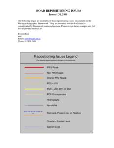 ROAD REPOSITIONING ISSUES January 31, 2001 The following pages are examples of Road repositioning issues encountered in the Michigan Geographic Framework. They are presented here in draft form for consideration by Framew