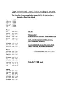 SSgN inleverrooster ( werk) boeken. VrijdagWerkboeken in een aparte tas, dus niet bij de leerboeken. Locatie : Sporthal SSgN 1Ja 1Jb + 1Jc 1Jd +1Je