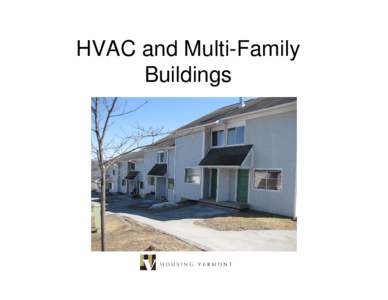 HVAC and Multi-Family Buildings Five minute History of HVAC • Discovery of fire – open combustion. • 1735 – First enclosed stove in France