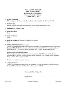 VILLAGE OF ROSCOE[removed]MAIN STREET ROSCOE, ILLINOIS[removed]Personnel Committee Minutes Tuesday, July 22, [removed]CALL TO ORDER