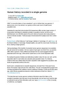 Home | Life | News | Back to article  Human history recorded in a single genome 13 July 2011 by Ferris Jabr Magazine issue[removed]Subscribe and save For similar stories, visit the Genetics Topic Guide