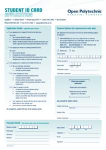 STUDENT ID CARD Logistics • 3 Cleary Street • Private Bag 31914 • Lower Hutt 5040 • New Zealand Phone[removed] • Fax[removed] • openpolytechnic.ac.nz Application Details – application guide overleaf 