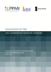 EVALUATION OF THE 2013 EUROPEAN YEAR OF CITIZENS NATIONAL CASE STUDIES: DENMARK, FRANCE, LITHUANIA, ROMANIA & SPAIN MAY 2014