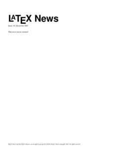 LATEX News Issue 18, December 2007 This news never existed.  LATEX News, and the LATEX software, are brought to you by the LATEX3 Project Team; Copyright 2007, all rights reserved.