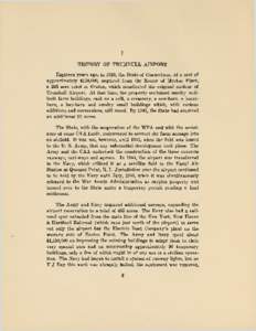 II HISTORY OF TRUMBULL AIRPORT Eighteen years ago, in 1929, the Stat© of Connecticut, at a cost of approximately $124,000, acquired from the Estate of Morton Plant, a 246 acre tract at Groton, which constituted the orig