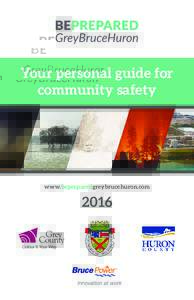 Your personal guide for community safety www.bepreparedgreybrucehuron.com  2016