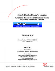 Aircraft Situation Display To Industry: Functional Description and Interface Control Document for the XML Version Version 1.8 Contract Number: DTFAWA-04-C-00045