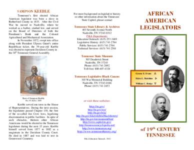 SAMPSON KEEBLE Tennessee’s first elected African American legislator was born a slave in Rutherford County in[removed]After the Civil War he moved to Nashville, where he worked as a barber, studied law, and served