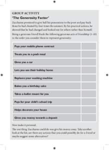 group activity  ‘The Generosity Factor’ Zacchaeus promised to give half his possessions to the poor and pay back those he had cheated by four times the amount. By his practical actions, he showed that he had changed 