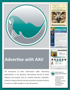 Advertise with AAV The Association of Avian Veterinarians offers advertising opportunities in our quarterly International Journal of Avian Medicine and Surgery, and our monthly electronic newsletter. Contact us today to 