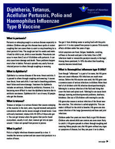 Diphtheria, Tetanus, Acellular Pertussis, Polio and Haemophilus Influenzae Type B Vaccine What is pertussis? Pertussis or whooping cough is a serious disease especially in