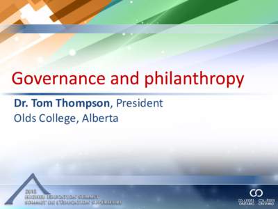 Dr. Tom Thompson, President Olds College, Alberta Governance and Philanthropy  Governance and Philanthropy