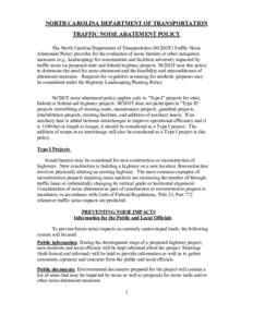 NORTH CAROLINA DEPARTMENT OF TRANSPORTATION TRAFFIC NOISE ABATEMENT POLICY The North Carolina Department of Transportation (NCDOT) Traffic Noise Abatement Policy provides for the evaluation of noise barriers or other mit