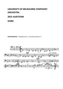 UNIVERSITY OF MELBOURNE SYMPHONY ORCHESTRA 2015 AUDITIONS HORN  SHOSTAKOVICH – Symphony No. 5, First Movement in F