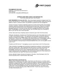 FOR IMMEDIATE RELEASE CONTACT: First Choice Loan Services Inc. Chad Peterson[removed], [removed]  JOHNSON JOINS FIRST CHOICE LOAN SERVICES INC.