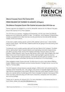 Alliance Française French Film Festival 2015 PRESS RELEASE FOR THURSDAY 29 JANUARY: All Regions The Alliance Française French Film Festival announce their 2015 line-up. Festival organizers are delighted to unveil the o