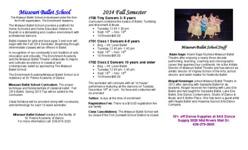 Missouri Ballet School The Missouri Ballet School is developed under the Nonfor-Profit organization; The Enrichment Academy. The Missouri Ballet School provides a platform for Home Schooled and Home Educated children to 