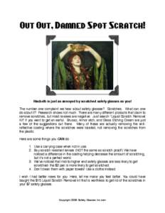 Out Out, Damned Spot Scratch!  Macbeth is just as annoyed by scratched safety glasses as you! The number one complaint we hear about safety glasses? Scratches. What can one do about it? Research shows not much. There are