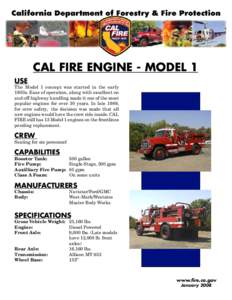 CAL FIRE Engine - Model 1 USE The Model 1 concept was started in the early 1950s. Ease of operation, along with excellent on and off-highway handling made it one of the most