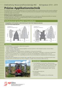 Direktzahlung: Ressourcenefﬁzienzbeiträge REB  Beitragsdauer 2014 – 2019 Präzise Applikationstechnik Die Applikationstechnik spielt bei der Minderung von unerwünschten Effekten, die im Zusammenhang mit dem Einsatz