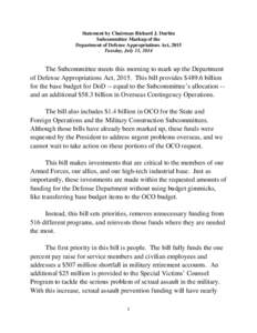 Statement by Chairman Richard J. Durbin Subcommittee Markup of the Department of Defense Appropriations Act, 2015 Tuesday, July 15, 2014  The Subcommittee meets this morning to mark up the Department