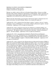 MEDORA PLANNING AND ZONING COMMISSION Official Proceedings on May 20, 2014 (Subject to board review and approval) Meeting was called to order at 6:00 p.m. by President Douglas Ellison. Present were Mike Beaudoin, Mary Gr