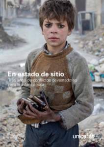 Marzo de[removed]En estado de sitio Tres años de conflictos devastadores para la infancia siria