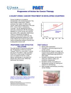 Programme of Action for Cancer Therapy A SILENT CRISIS: CANCER TREATMENT IN DEVELOPING COUNTRIES Cancer incidence is increasing dramatically in the developing world. The World Health Organization (WHO) estimates that nea