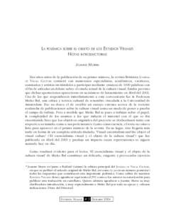 LA POLÉMICA SOBRE EL OBJETO DE LOS ESTUDIOS VISUALES NOTAS INTRODUCTORIAS JOANNE MORRA Dos años antes de la publicación de su primer número, la revista Británica JOURNAL VISUAL CULTURE contactó con numerosos especi