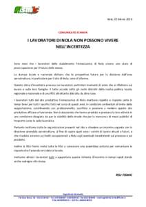 Nola, 02 MarzoCOMUNICATO STAMPA I LAVORATORI DI NOLA NON POSSONO VIVERE NELL’INCERTEZZA