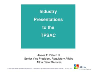 Industry Presentations to the TPSAC  James E. Dillard III