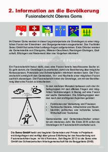 2. Information an die Bevölkerung Fusionsbericht Oberes Goms Im Oberen Goms werden in dieser Legislaturperiode die Grundlagen zu einer möglichen Fusion der Einwohner- und Burgergemeinden ausgearbeitet. Das Fachbüro Se