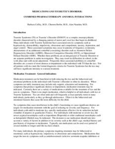 MEDICATIONS AND TOURETTE’S DISORDER: COMBINED PHARMACOTHERAPY AND DRUG INTERACTIONS Barbara Coffey, M.D., Cheston Berlin, M.D., Alan Naarden, M.D.  Introduction